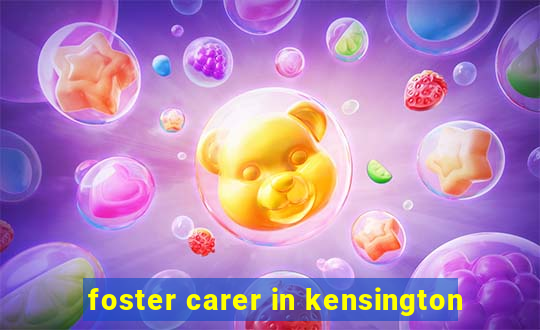 foster carer in kensington